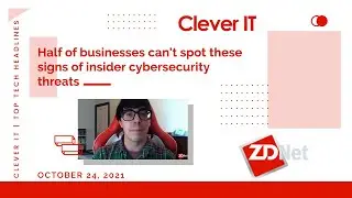 Half of businesses can't spot these signs of insider cybersecurity threats