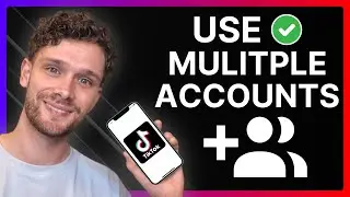 How To Use Multiple TikTok Accounts - Switch Between TikTok Accounts