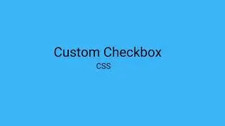 Create custom checkbox using HTML and CSS