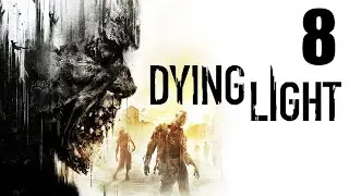 Let's Play Dying Light - Part 8 - Nightmare Mode - PC Gameplay