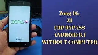 Zong Z1 Google Account Bypass Android 8.1 Without Computer