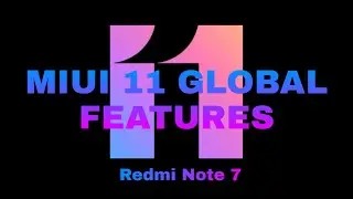 FEATURES OF NEW MIUI 11 UPDATE ON REDMI NOTE 7 GLOBAL