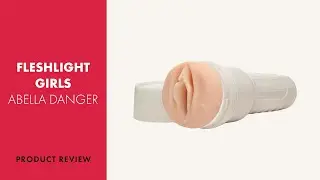 Fleshlight Girls Abella Danger Review | PABO