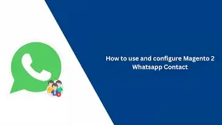 How to use and configure Magento 2 Whatsapp Contact Extension - VDC Store