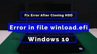 Fix Error After Cloning HDD SSD - Error in file winload.efi