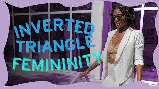 Femininity for Inverted Triangles