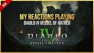 My Reactions to Playing Diablo IV: Vessel of Hatred (Story Spoilers)