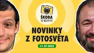 Škoda to nechytit 37-2023: Novinky z fotosvěta