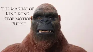 The making of King Kong Stop Motion Puppet
