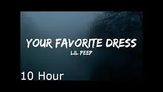 Lil Peep - your favorite dress (Lyrics) (10 Hour)