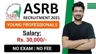 ASRB Recruitment 2021 | Young Professionals Posts | No Exam | Latest Jobs Recruitment 2021