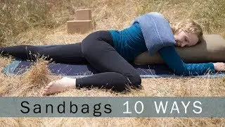 10 Ways to Use Yoga Sandbags in Restorative Yoga Practice