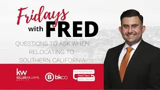 Questions To Ask When Relocating To Southern California - Fridays with Fred