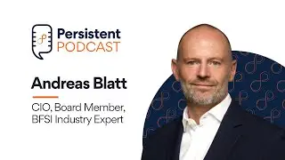Persistent Podcast | Andreas Blatt, BFSI Industry Expert | Ep 4