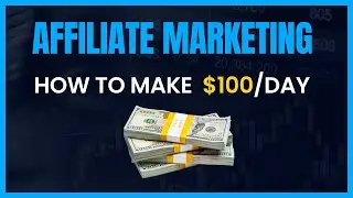 How To Make $100 Per Day With Affiliate Marketing 🤑🤑💵