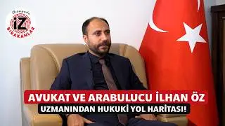 AVUKAT VE ARABULUCU İLHAN ÖZ I UZMANINDAN HUKUKİ YOL HARİTASI!