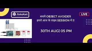 बनाये OBJECT AVOIDING ROBOT हमारे आज के लाइव SESSION में !!!