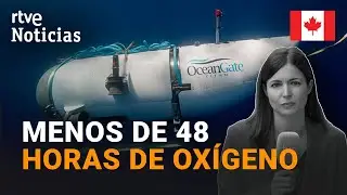 TITANIC: GUARDACOSTAS y MILITARES de EE.UU. y CANADÁ buscan el SUMERGIBLE DESAPARECIDO | RTVE