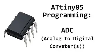 AVR ATtiny85 Programming: Analog to Digital Converter (ADC)