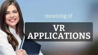 Understanding VR Applications: A Guide for English Language Learners