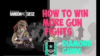 How to Win More Gun Fights-Rainbow Six Siege (Diamond Guide)