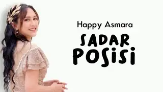 HAPPY ASMARA - SADAR POSISI Lirik // remuk atiku nampa layang undangan rabimu
