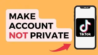 How to Make TikTok Account Not Private 2022