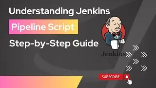 7. Understanding Jenkins Pipeline Script | Step-by-Step Guide | Jenkins Tutorial