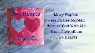 Mary Hopkin and Jessica Lee Morgan discuss 'Sail With Me'