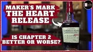 Maker's Mark "The Heart Release" Review | The Wood Finishing Series Is Back!