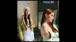 Naga girl🇮🇳 VS Thai girl 🇹🇭#youtubeshorts #fashion #model#shorts
