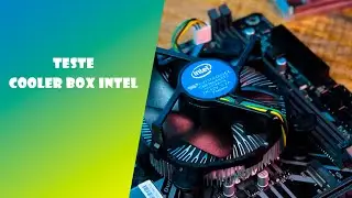 Cooler Box Intel LGA1156, LGA1155, LGA1150 e LGA1151 - Teste.
