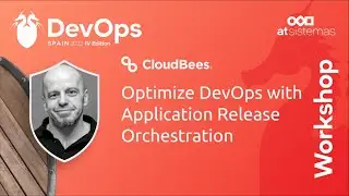 DevOps Spain IV: Workshop Cloudbees: Optimize DevOps with Application Release Orchestration