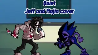 Quiet but is a Jeff the Killer and Majin cover