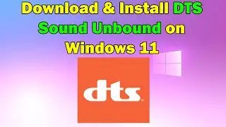 How to Download & Install DTS Sound Unbound on Windows 11