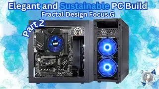 LIVE: PART 2 of PC Computer Build Video  - Fractal Design Focus G #fractal #intel #pcbuild