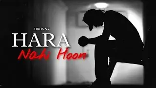 HARA NAHI HOON - DRONNY | Sad Rap Song | Latest Hindi Sad Rap Song | Emotional Rap Song | Dronny