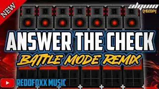 ANSWER THE CHECK | BATTLE MODE REMIX | DJ ALQUIN REMIX