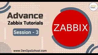 Session-3 Advance Zabbix Tutorials