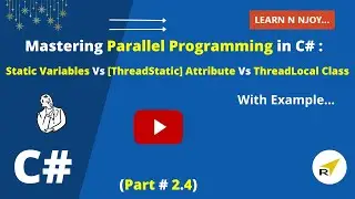Mastering Parallel Programming in C# (Part 2.4): Static Variables Vs [ThreadStatic] Vs ThreadLocal