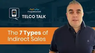 Telco Talk - The 7 Types of Indirect Sales