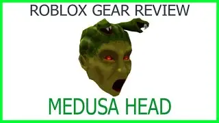 Roblox Gear Review #56: Medusa Head