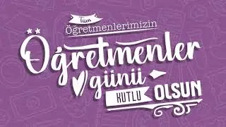 Öğretmenler Günü Kutlu Olsun!