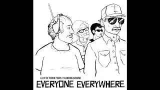 Everyone Everywhere - A Lot of Weird People Standing Around (FULL EP)