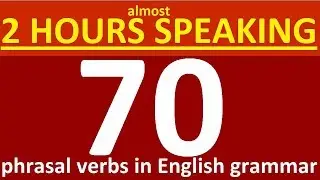 70 Phrasal verbs in English grammar. Lessons for beginners, pre-intermediate, intermediate. Level 1