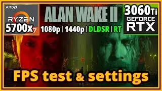 Alan Wake 2 PC - Ryzen 7 5700X & RTX 3060 Ti - FPS Test and Settings