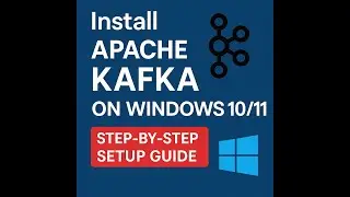 Install Apache Kafka on Windows 10/11 | Step-by-Step Setup Guide