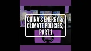 China's Energy and Climate Policies, Part 1