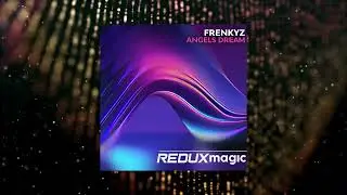FrenkyZ - Angels Dream (Extended Mix) [REDUX MAGIC]