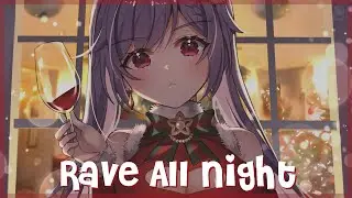 [Nightcore] S3RL ft. Tamika - Rave All Night